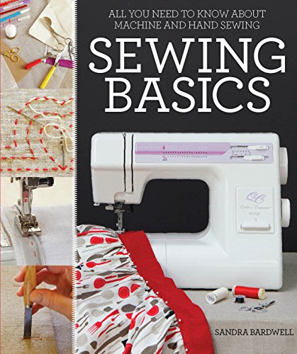 Beispielbild fr Sewing Basics: All You Need to Know About Machine and Hand Sewing zum Verkauf von WorldofBooks