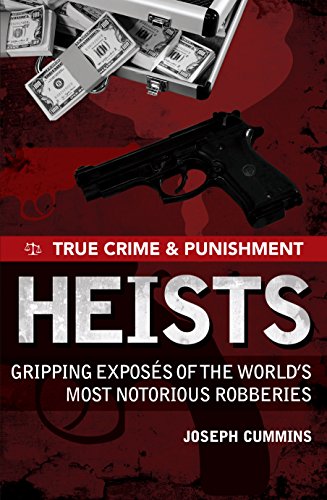 Stock image for True Crime and Punishment: Heists - Gripping Exposes of the World's Most Notorious Robberies for sale by Syber's Books