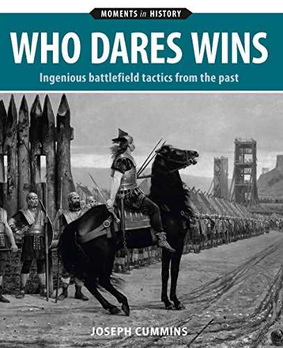 Stock image for Who Dare Wins: Ingenious Battlefield Tactics from the Past (Moments in History Series) for sale by Syber's Books