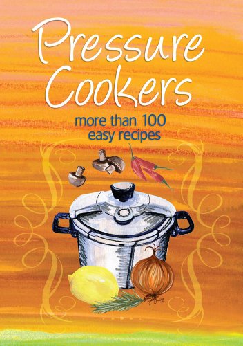 Beispielbild fr Pressure Cookers : More Than 100 Easy Recipes zum Verkauf von Better World Books: West