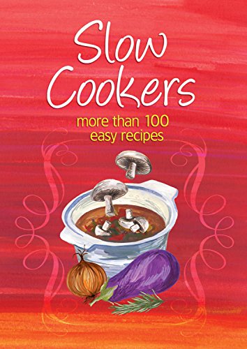 Slow Cookers : More than 100 Easy Recipes
