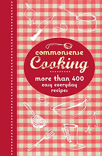 Beispielbild fr Commonsense Cooking : More Than 400 Easy Everyday Recipes zum Verkauf von Better World Books Ltd