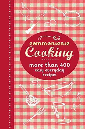 Imagen de archivo de Commonsense Cooking : More Than 400 Easy Everyday Recipes a la venta por Better World Books Ltd