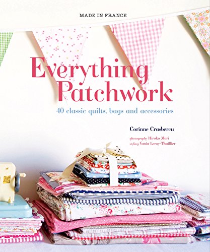 Beispielbild fr Everything Patchwork : Forty Classic Quilts, Bags and Accessories zum Verkauf von Better World Books