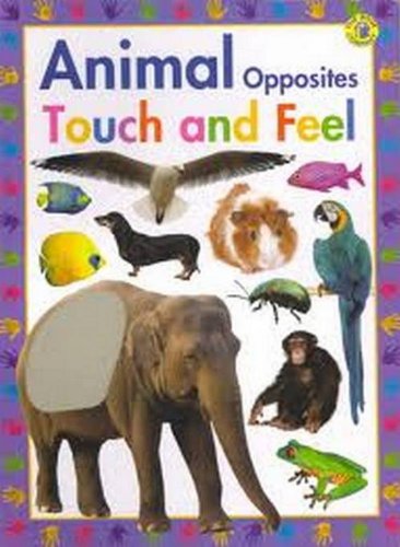 Imagen de archivo de Animal Opposites: Touch and Feel a la venta por ThriftBooks-Dallas