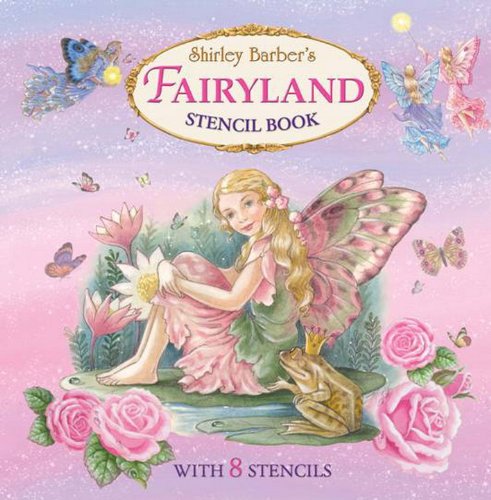 Stock image for Shirley Barber's Fairyland Stencilling Book for sale by WorldofBooks