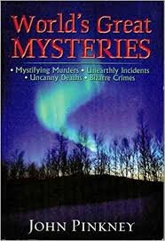 Stock image for World's Great Mysteries: Mystifying Murders, Unearthly Incidents, Uncanny Deaths, Bizarre Crimes for sale by Wonder Book