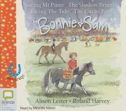 Bonnie & Sam: Saving Mr. Pinto, the Shadow Brumby, Racing the Tide, the Circus Pony (Bonnie & Sam Horse-crazy!) (9781742140650) by Lester, Alison; Harvey, Roland