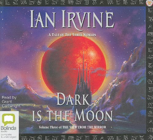 Dark Is the Moon: A Tale of the Three Worlds Library Edition (The View from the Mirror) (9781742147215) by Irvine, Ian