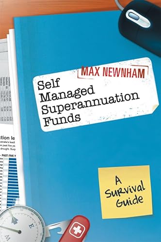 Stock image for Self Managed Superannuation Funds: A Survival Guide for sale by Irish Booksellers