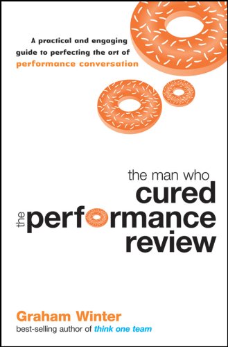 9781742169514: The Man Who Cured the Performance Review: A Practical and Engaging Guide to Perfecting the Art of Performance Conversation: 2 (Jossey-Bass Leadership Series - Australia)