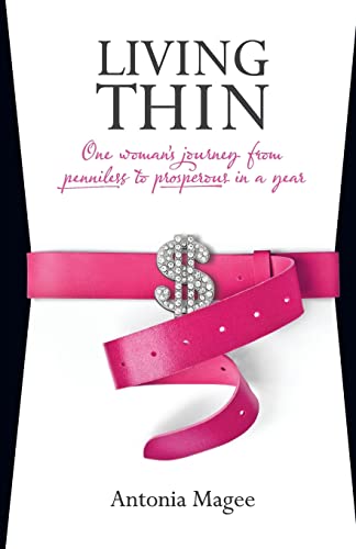 Stock image for Living Thin: One Woman's Journey from Penniless to Prosperous in a Year for sale by Revaluation Books