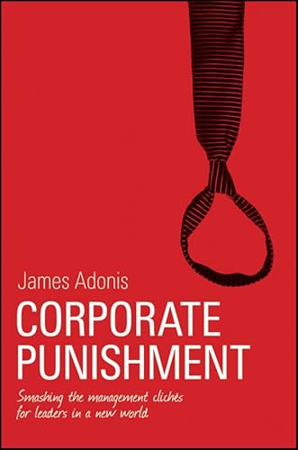 Beispielbild fr Corporate Punishment: Smashing the Management Cliches for Leaders in a New World zum Verkauf von Blue Vase Books