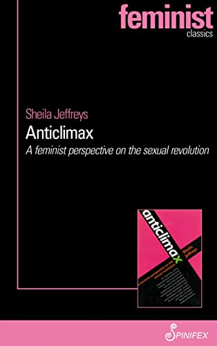 9781742198071: Anticlimax: A Feminist Perspective on the Sexual Revolution (Spinifex Feminist Classics)