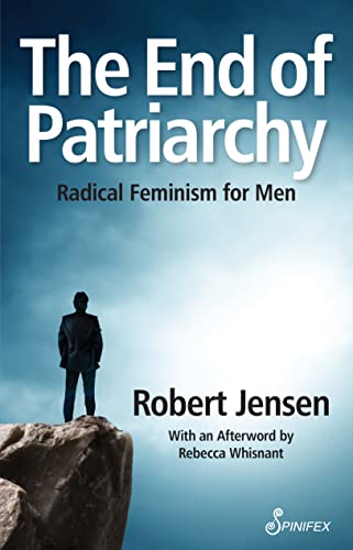 Beispielbild fr The End of Patriarchy: Radical Feminism for Men zum Verkauf von Half Price Books Inc.