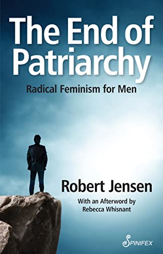 9781742199924: The End of Patriarchy: Radical Feminism for Men