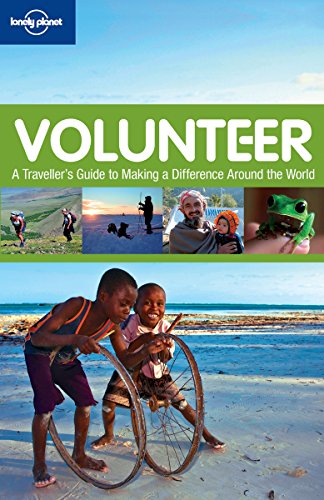 9781742200859: Lonely Planet Volunteer: A Traveller's Guide to Making a Difference Around the World