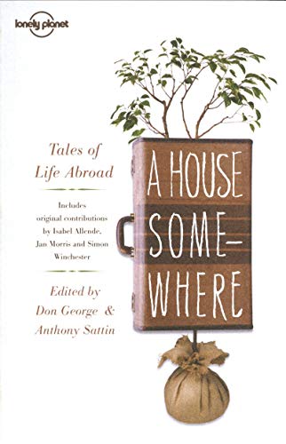 Lonely Planet A House Somewhere: Tales of Life Abroad (9781742201054) by George, Don