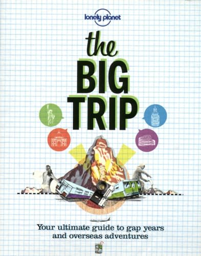 Beispielbild fr The Big Trip: Your Ultimate Guide to Gap Years & Overseas Adventures (Lonely Planet the Big Trip: Your Ultimate Guide to Gap Years & Overseas Adventures) zum Verkauf von AwesomeBooks