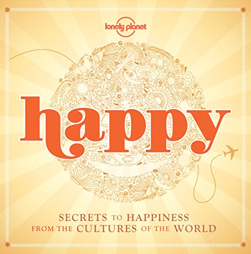 Beispielbild fr Happy: Secrets to Happiness from the Cultures of the World zum Verkauf von SecondSale