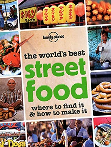 9781742205939: Lonely Planet The World's Best Street Food: Where to Find It & How to Make It