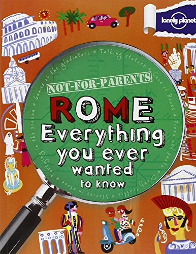 9781742208183: Lonely Planet Not for Parents Rome: Everything You Ever Wanted to Know