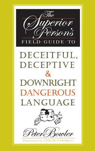 Stock image for The Superior Person's Field Guide to Deceitful, Deceptive & Downright Dangerous Language for sale by Bellcourt Books