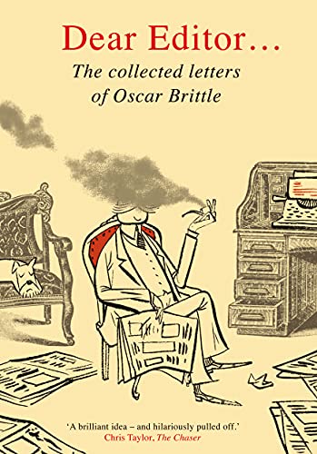 Beispielbild fr Dear Editor.: The Collected Letters of Oscar Brittle zum Verkauf von Bahamut Media