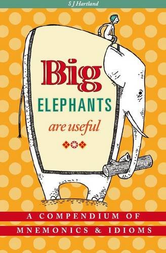 Stock image for Big Elephants are Useful: A Compendium of Mnemonics and Idioms for sale by Irish Booksellers