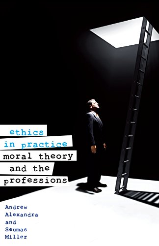 Stock image for Ethics in Practice : Moral Theory and the Professions for sale by Better World Books Ltd