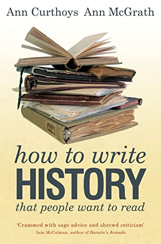 How to Write History that People Want to Read (9781742230863) by Curthoys, Ann