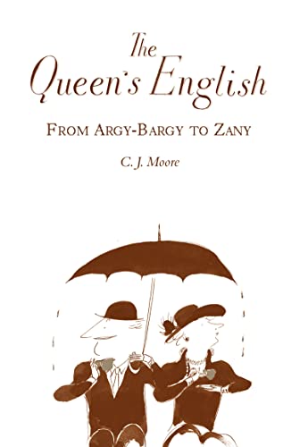 The Queen's English : From Argy-Bargy to Zany