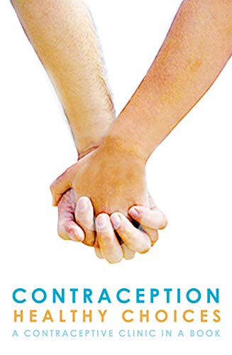 Stock image for Contraception - Healthy Choices: A Contraceptive Clinic in a Book for sale by Hippo Books