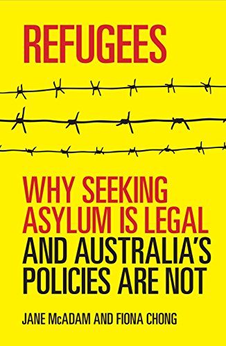 Imagen de archivo de Refugees: Why Seeking Asylum is Legal and Australia's Policies are Not. a la venta por Anybook.com