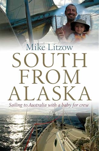 9781742233017: South from Alaska: Sailing to Australia with a baby for crew [Idioma Ingls]