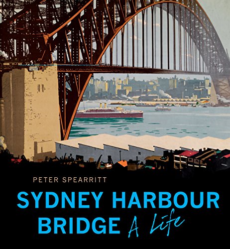 Stock image for The Sydney Harbour Bridge: A Life for sale by WorldofBooks