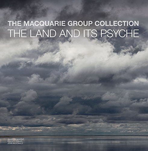 The Macquarie Group Collection: The Land and Its Psyche (9781742233192) by Beaumont, Julian; Fenner, Felicity; McDonald, John