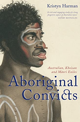 Beispielbild fr Aboriginal Convicts: Australian, Khoisan, and Maori Exiles zum Verkauf von Lectioz Books