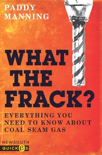 Imagen de archivo de What the Frack? Everything You Need to Know about Coal Seam Gas (Paperback) a la venta por Grand Eagle Retail