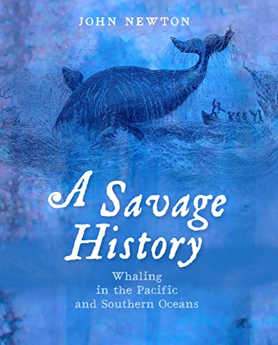 9781742233741: A Savage History: Whaling in the Pacific and Southern Oceans
