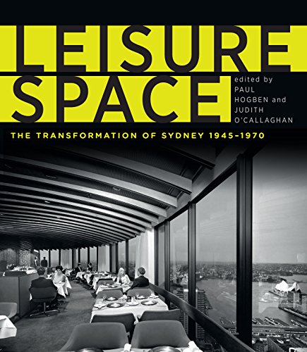 Stock image for Leisure Space: The Transformation of Sydney, 1945-1970 for sale by Lectioz Books