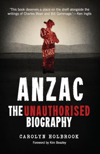 Stock image for Anzac, the Unauthorised Biography for sale by Better World Books: West