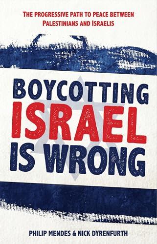 Beispielbild fr Boycotting Israel is Wrong: The Progressive Path to Peace Between Palestinians and Israelis zum Verkauf von WorldofBooks