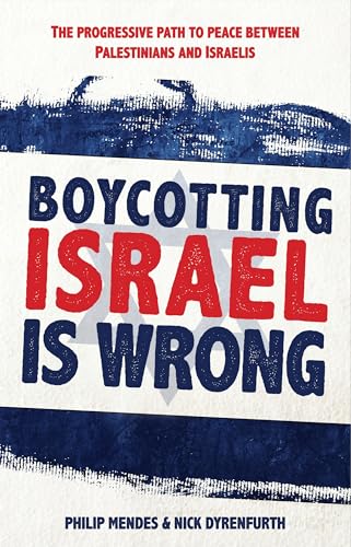 Stock image for Boycotting Israel is Wrong: The Progressive Path to Peace Between Palestinians and Israelis for sale by WorldofBooks