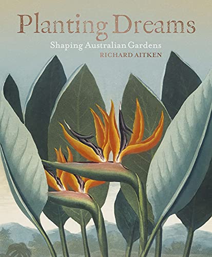 Stock image for Planting Dreams: Shaping Australian Gardens for sale by WorldofBooks