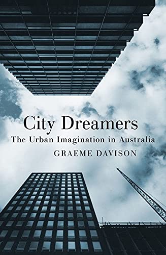 Beispielbild fr City Dreamers: The Urban Imagination in Australia zum Verkauf von Books From California