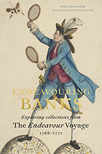 Stock image for Endeavouring Banks: Exploring Collections From The Endeavour Voyage 1768-1771 for sale by THE CROSS Art + Books