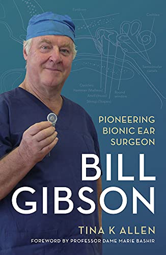 Beispielbild fr Bill Gibson: Pioneering Bionic Ear Surgeon zum Verkauf von WorldofBooks