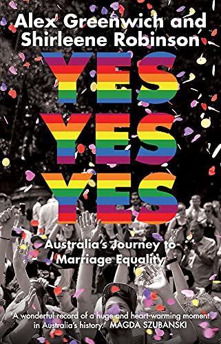 Imagen de archivo de Yes Yes Yes: Australias Journey to Marriage Equality a la venta por Reuseabook