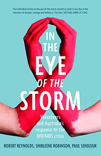 Imagen de archivo de In the Eye of the Storm: Volunteers and Australia's Response to the HIV/AIDS Crisis : Volunteers and Australia's Response to the HIV/AIDS Crisis , . Crisis , Shirleene Robinson, Paul Sendziu a la venta por WorldofBooks